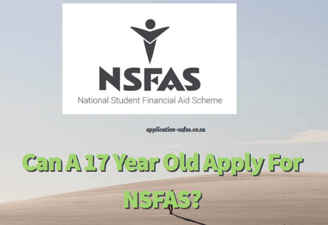 can-a-17-year-old-apply-for-nsfas-www-nsfas-za