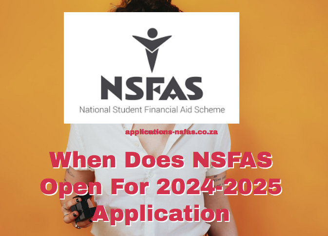 When Does NSFAS Open For 2024-2025 Application - Www.nsfas.org.za