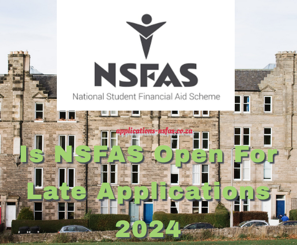 Is NSFAS Open For Late Applications 2024 Www nsfas za